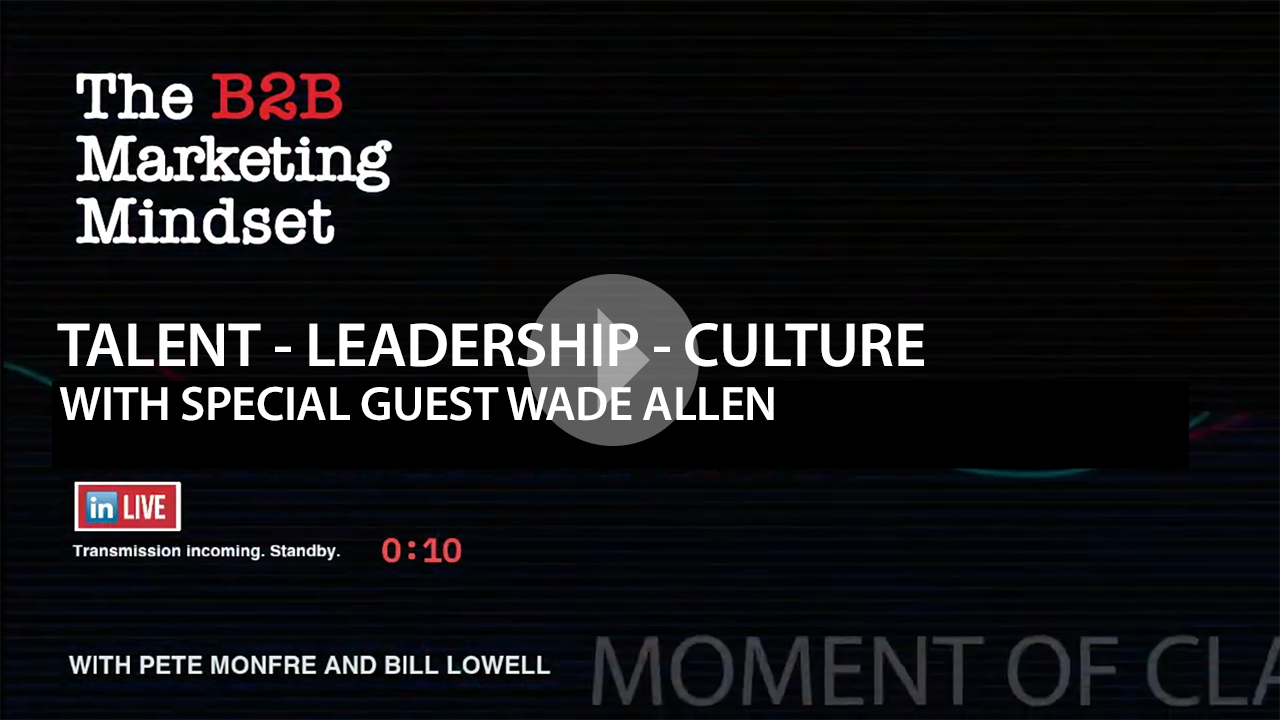 Talent – Leadership – Culture: With Special Guest Wade Allen